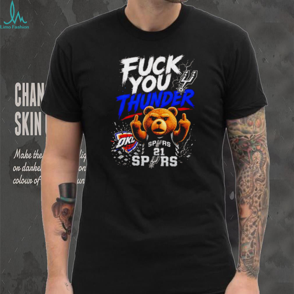 San Antonio Spurs Ted Bear Fuck You Thunder Basketball T Shirt