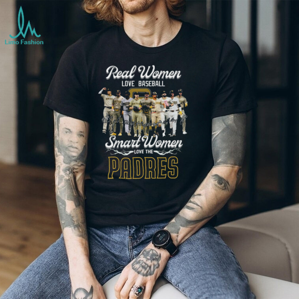 San Diego Padres Baseball Real Smart Women Love The Padres Players Signature Fans Shirt