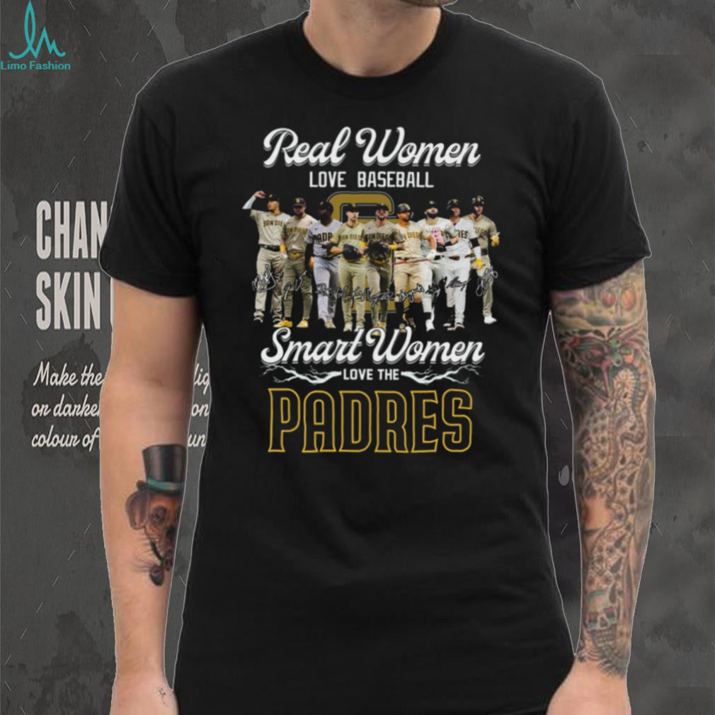 San Diego Padres Baseball Real Smart Women Love The Padres Players Signature Fans Shirt