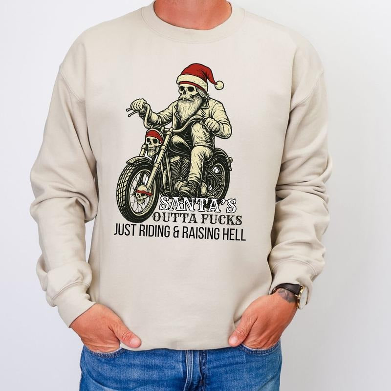 Santa's Outta Fucks Just Riding and Raising Hell Sweatshirt Full Sleeve Holiday Christmas Crewneck Long Sleeve Casual...