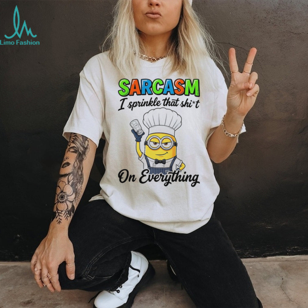 Sarcasm I sprinkle that shit on everything Minion shirt