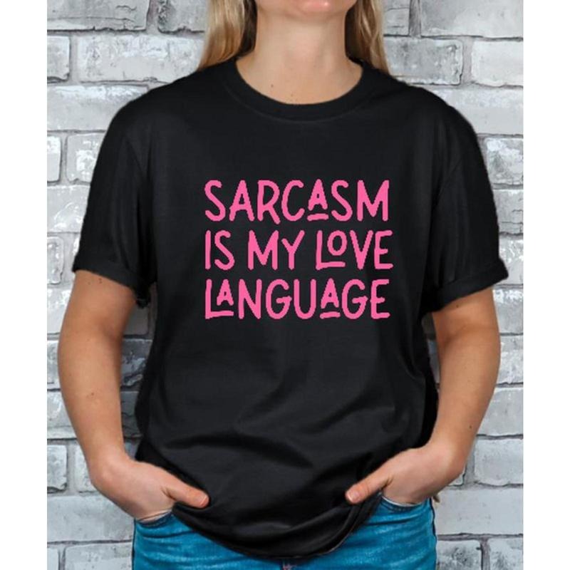 Sarcasm is my Love Language T-shirt Hoodie, Sweatshirt | PodTeesHub.com