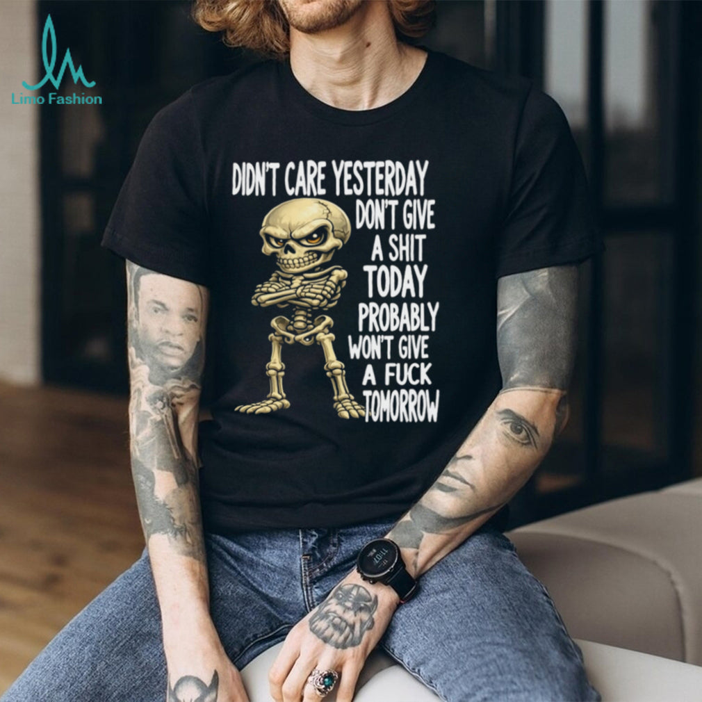Sarcastic Skeleton Mood Funny Attitude Quote Shirt