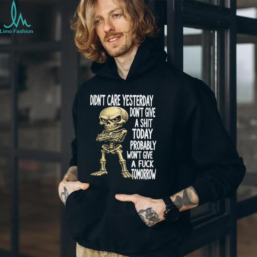 Sarcastic Skeleton Mood Funny Attitude Quote Shirt