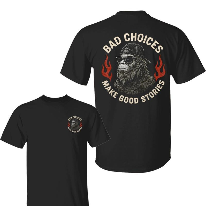 Sasquatch Bad Choices Make Good Stories Funny Sarcastic T-Shirt, Halloween Shirt, For Men, For Women Hoodie, Sweatshirt