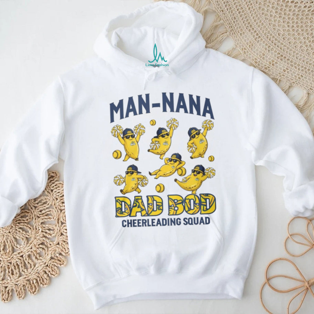 Savannah Bananas Man Nana Dad Bod Cheerleading Squad T Shirt