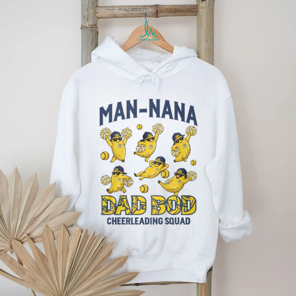Savannah Bananas Man Nana Dad Bod Cheerleading Squad T Shirt