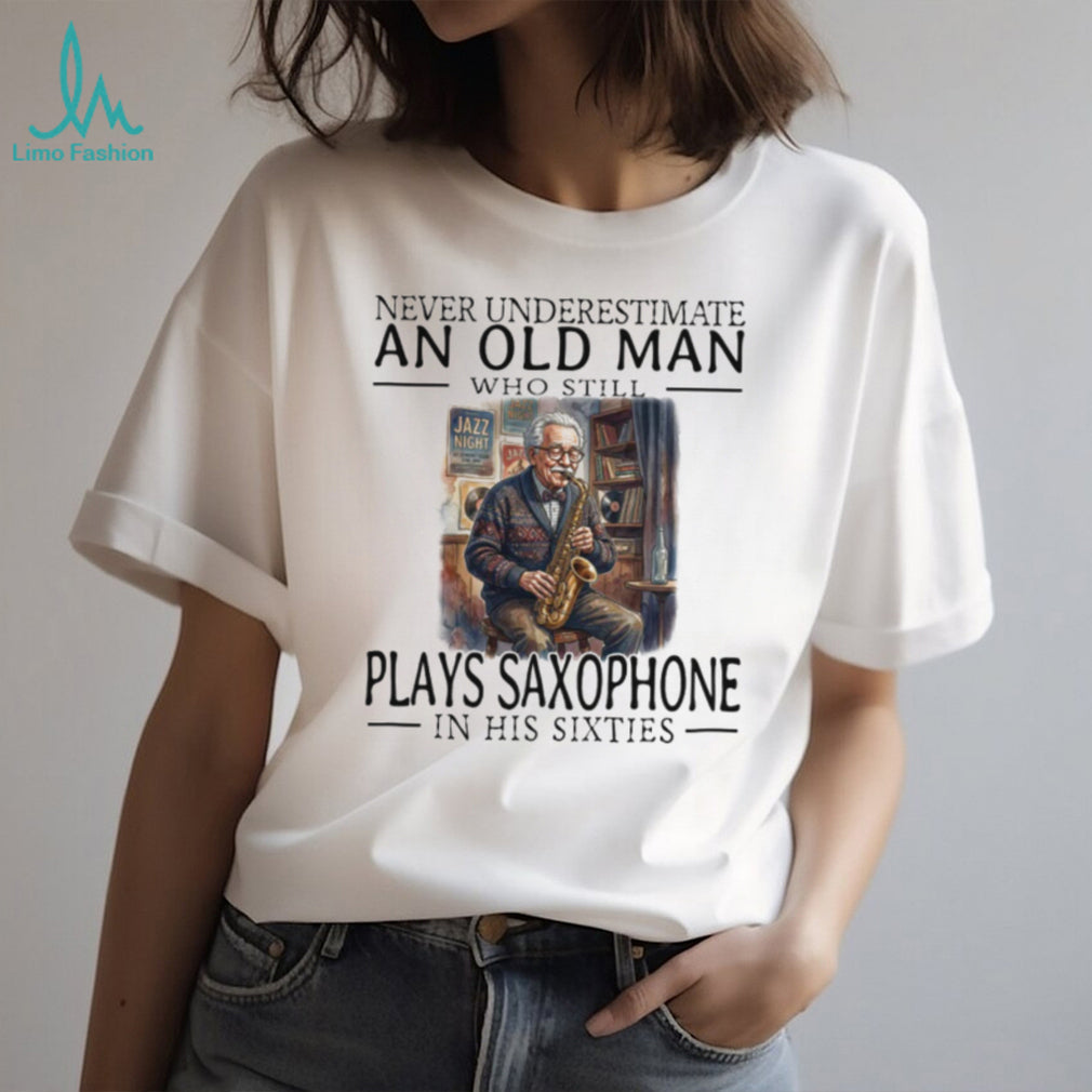 Saxophone Player Old Man in His Sixties Jazz Musician T Shirt