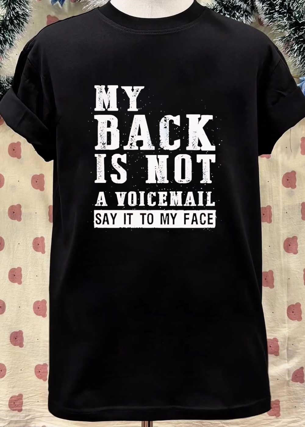 Say It to My Face Voicemail Quote Tee T-Shirt