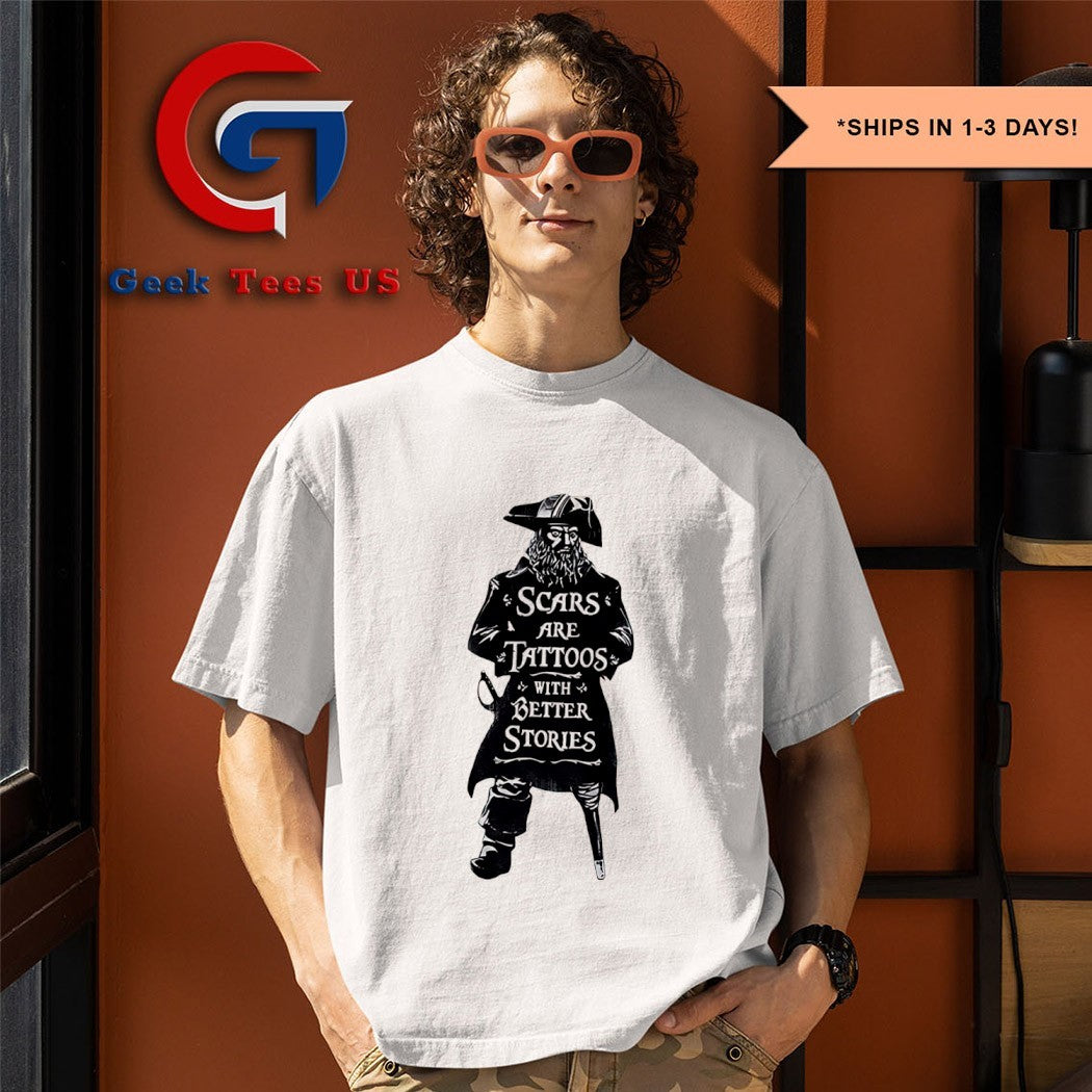 Scars are Tattoos with Better Stories Pirate shirt
