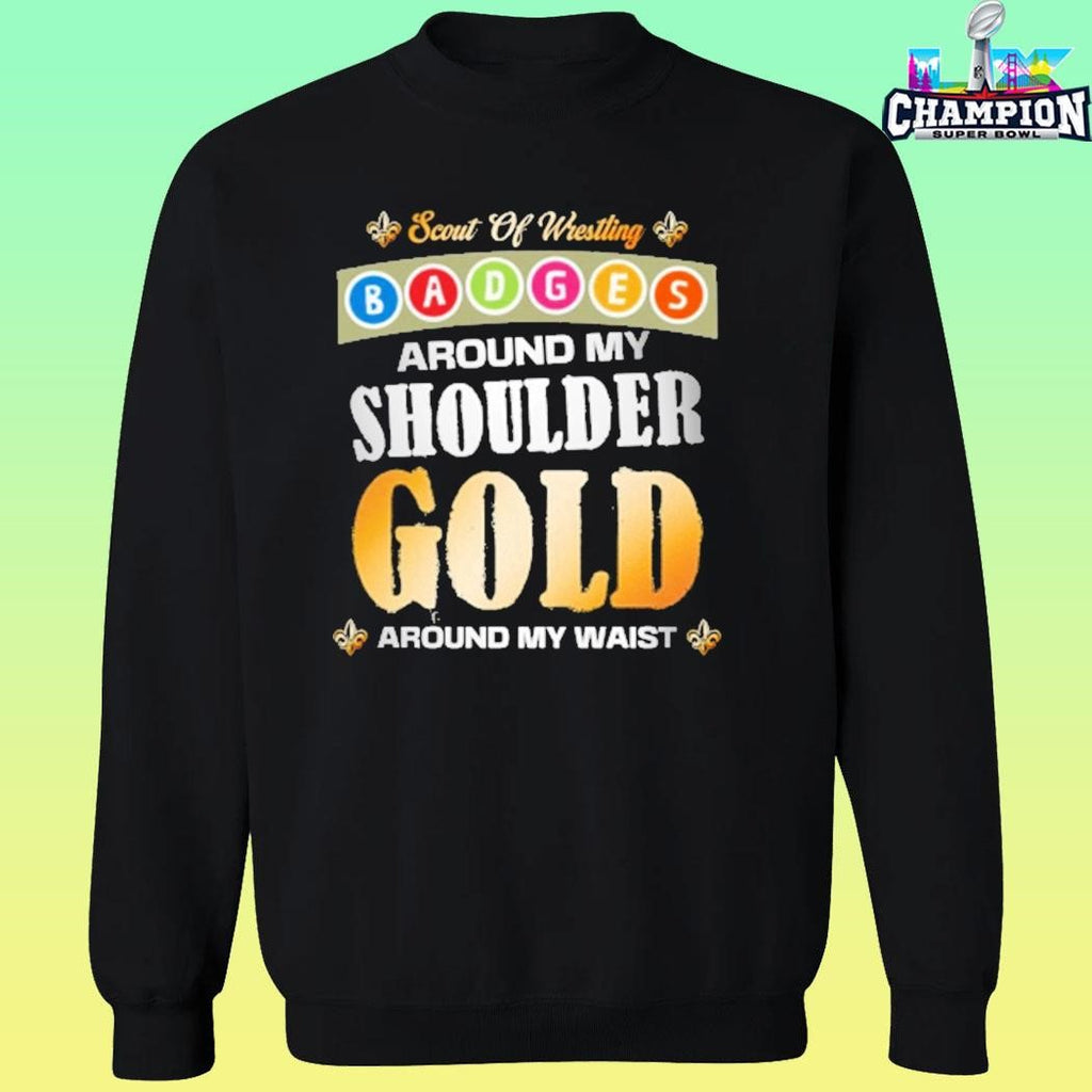 Scout Of Wrestling Badger Around My Shoulder Gold Around My Waist Shirt
