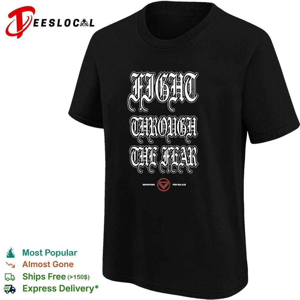 Searching for Solace fight through the fear gothic shirt
