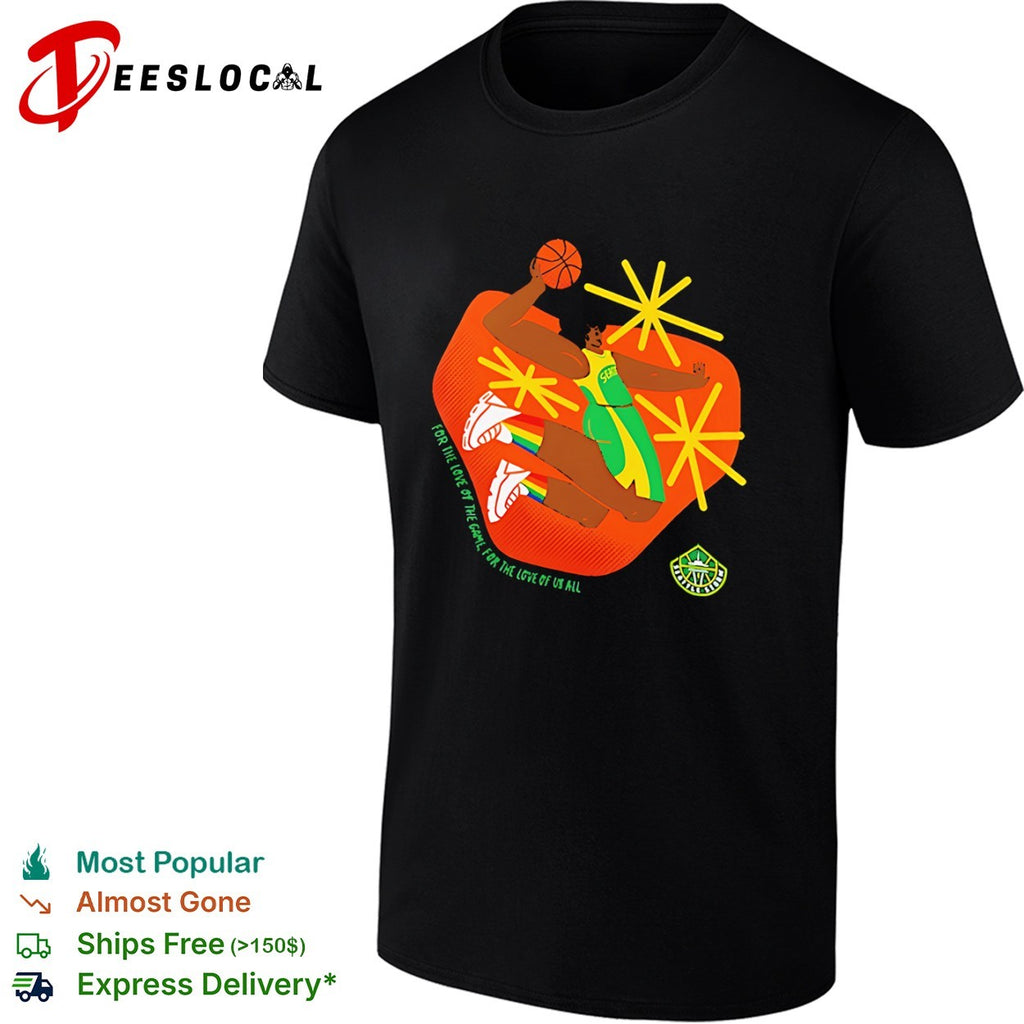 Seattle Storm For The Love of The Game For The Love of Us All shirt