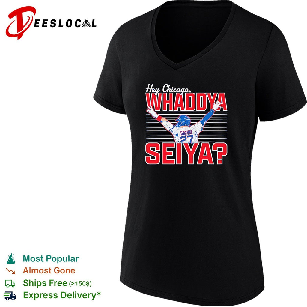 Seiya Suzuki Chicago Cubs Hey Chicago Whaddya Seiya shirt