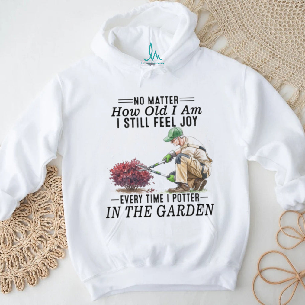 Senior Gardener Planting Hobby Joy Quote Garden T Shirt