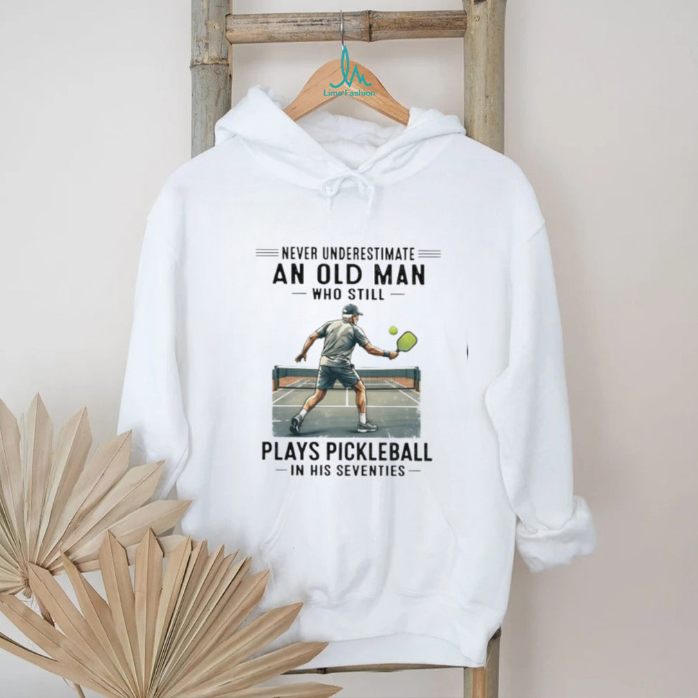 Senior Pickleball Player Never Underestimate Old Man Shirt