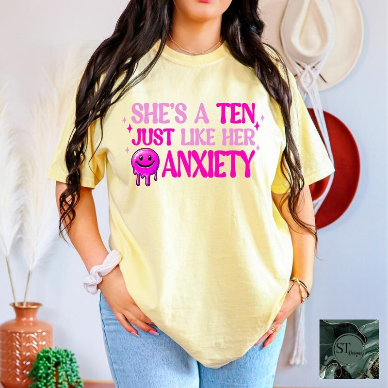 She's a Ten Just Like her Anxiety T-Shirts, Hoodie, Sweatshirt | PodTeesHub.com