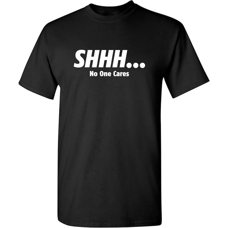 Shhh No One Cares Humor Sarcasm Funny T Shirt Hoodie, Sweatshirt | PodTeesHub.com