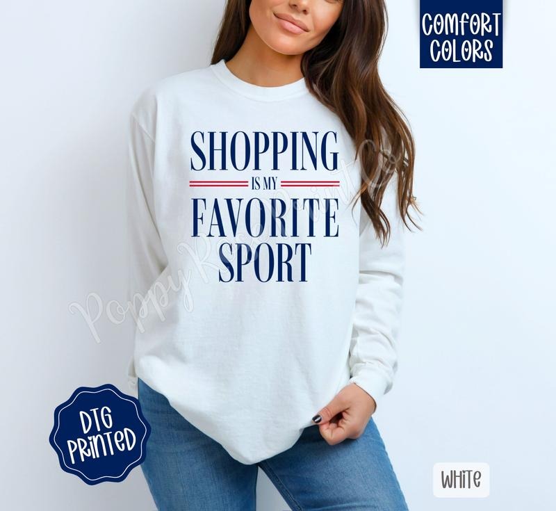 Shopping Is My Favorite Sport Long Sleeve TShirt, Trendy Women's Tee Hoodie, Sweatshirt | PodTeesHub.com