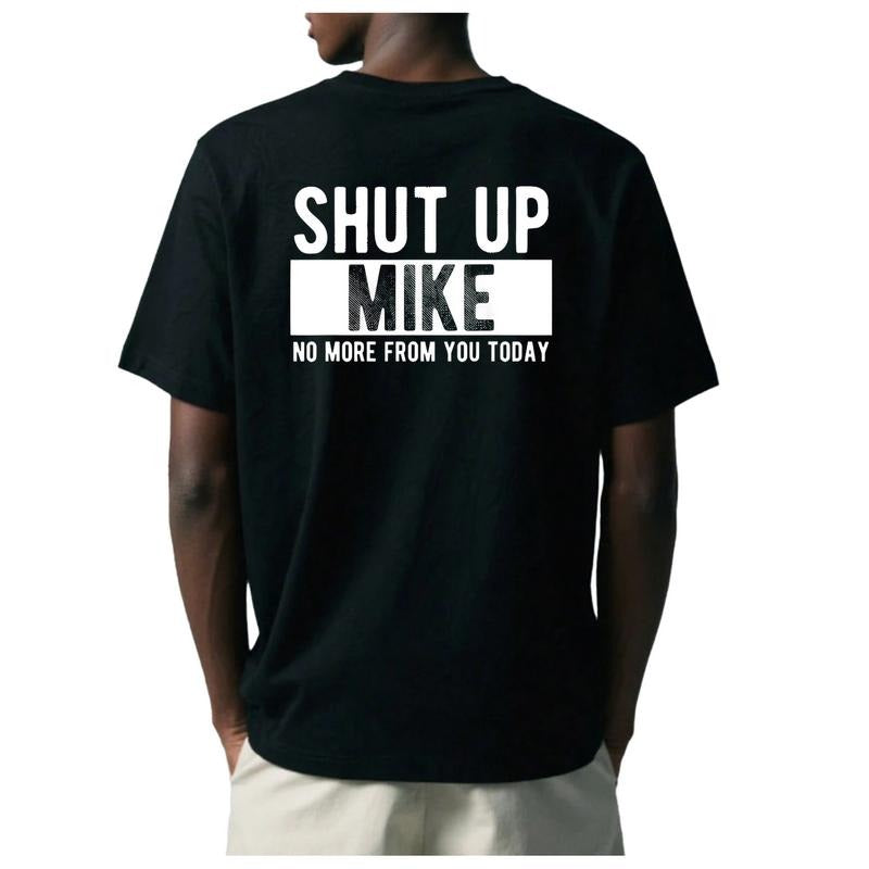 Shut Up Mike No More From You Today Unisex Cotton T-shirt Funny Mike Name Casual Long Sleeve Round Neck Slight Stretch...