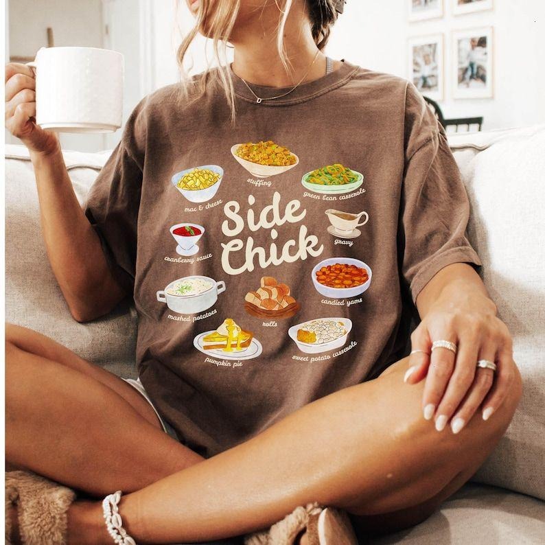 Side Chick T-Shirt: Funny Thanksgiving sweatshirt| Friendsgiving Hoodie | PodTeesHub.com