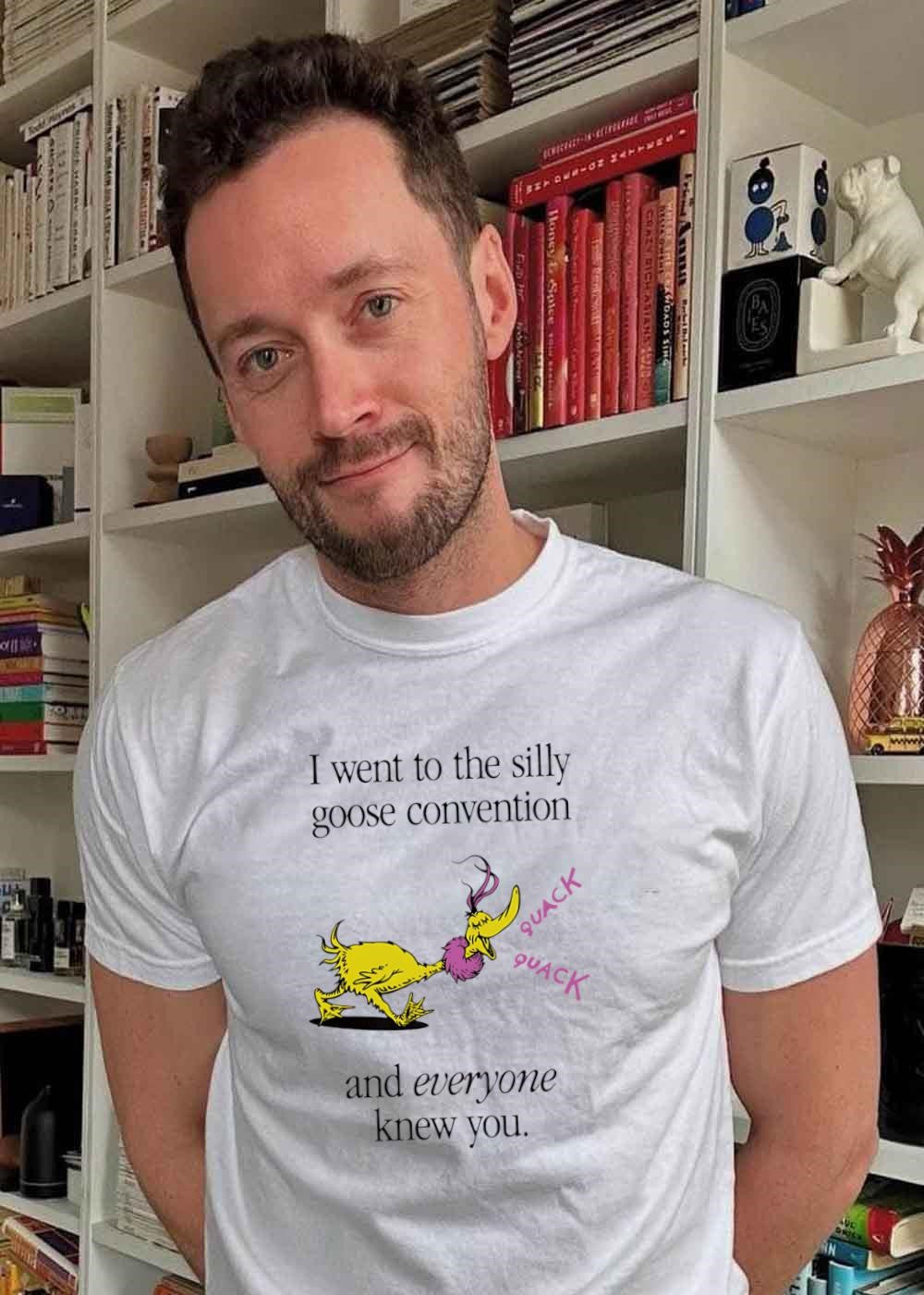 Silly Goose Convention and Everyone Knew You Shirt
