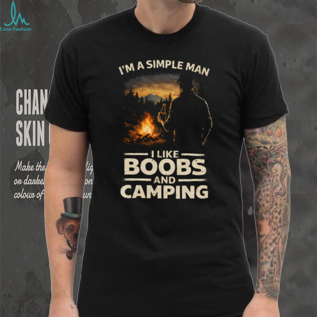 Simple Man I Like Boobs And Camping Campfire Shirt