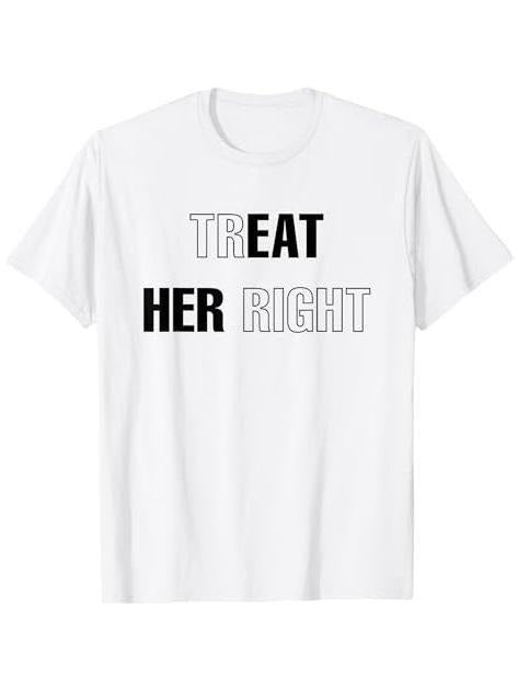 Simple yet Impactful T - Shirt: "Treat Her Right" Statement Piece style 02 Hoodie, Sweatshirt | PodTeesHub.com