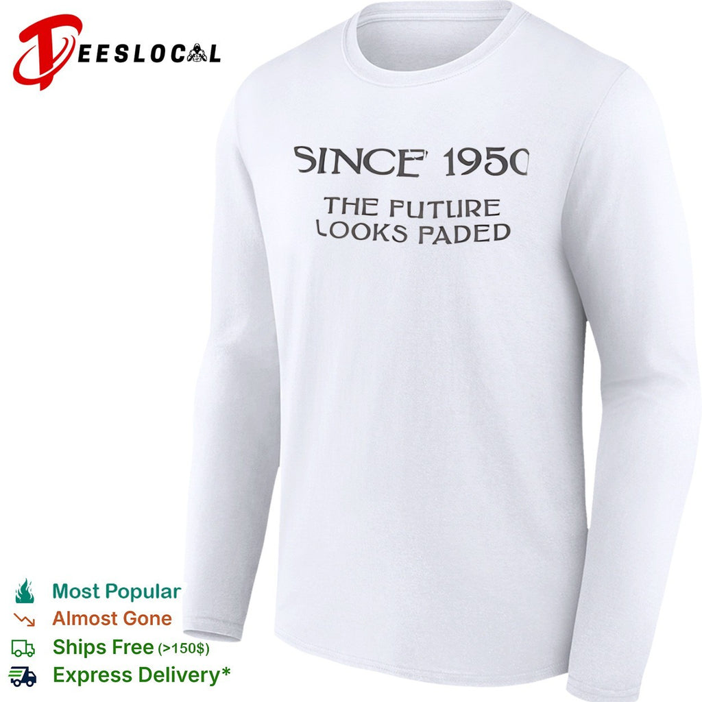 Since 1950 the future looks faded shirt