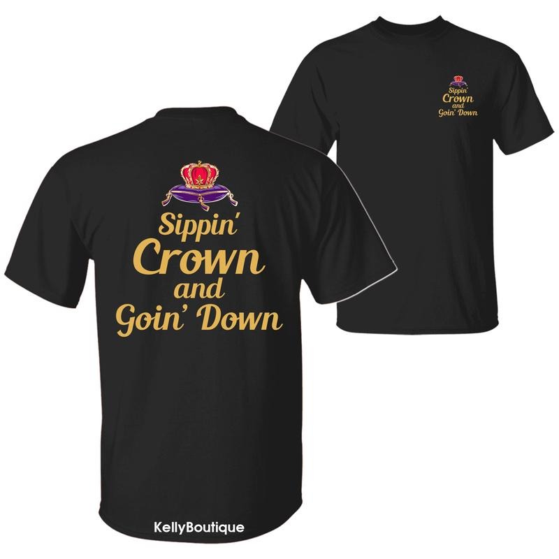 Sippin' Crown and Goin' D Funny Drinking Quote T-shirt, Rap Hip-hop Music Shirt, C. Royal Logo Party Vibes Sarcastic...