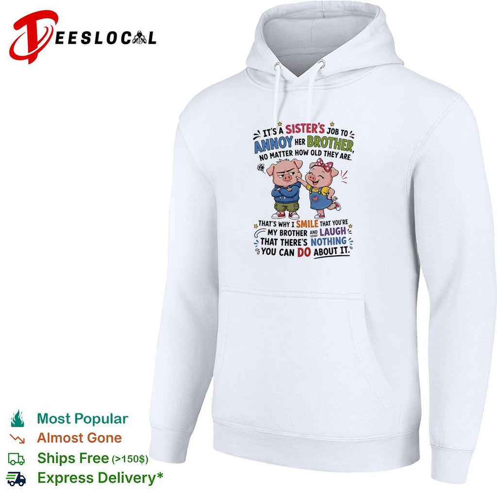 Sister’s job to annoy her brother no matter how old cartoon pigs shirt