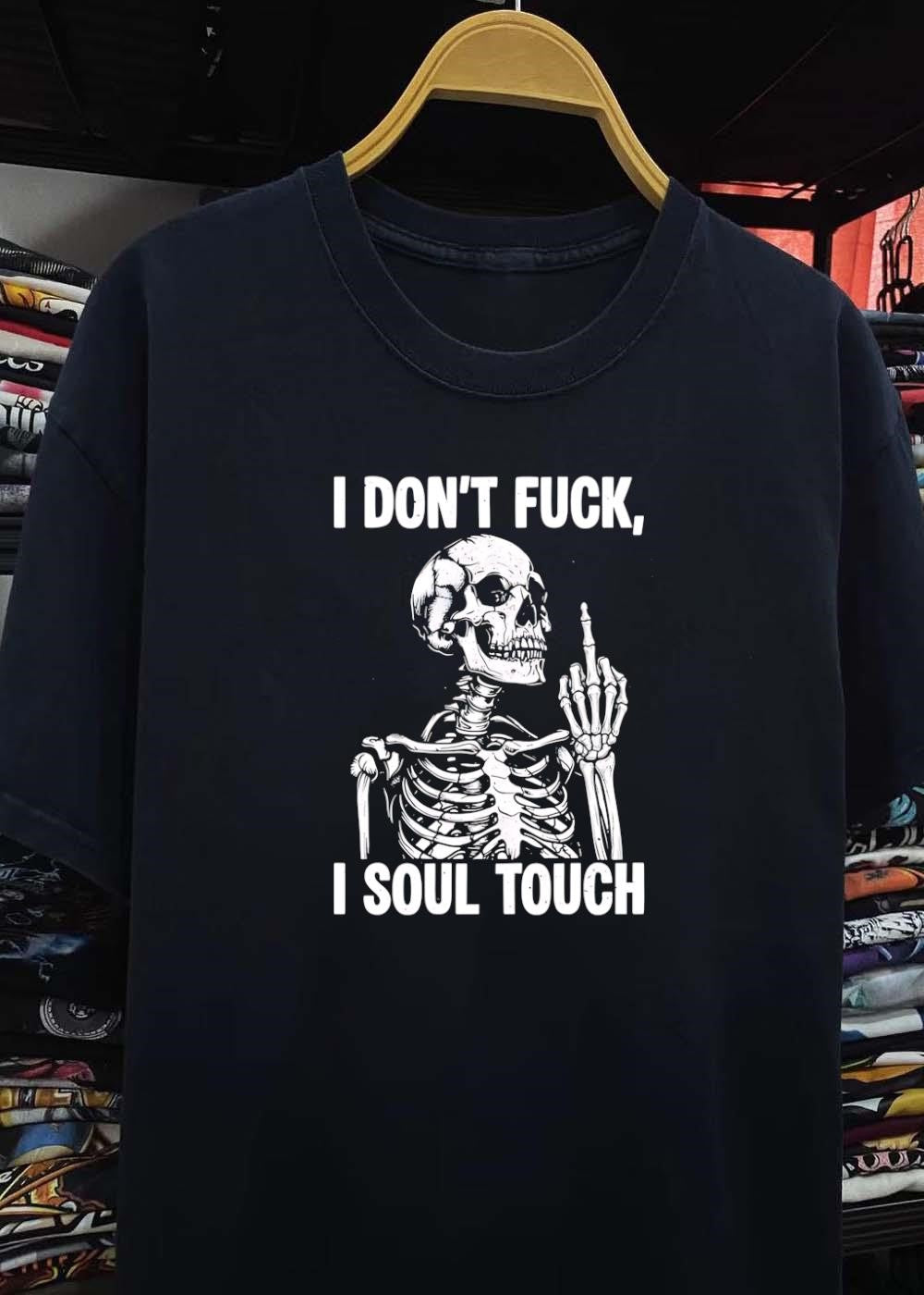 Skeleton I Don’t Fuck I Soul Touch T-Shirt