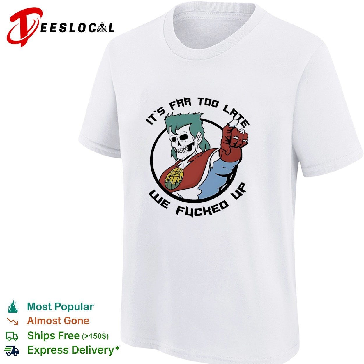 Skeleton pointing it is far too late we fucked up captain planet shirt