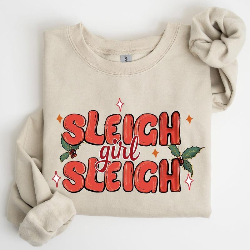 Sleigh Girl Sleigh, Christmas, Holly, Retro, Santa, Xmas Sweatshirt, Women's Crew Neck, Crewneck T-Shirts, Hoodie