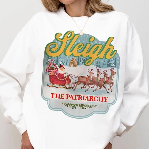 Sleigh The Patriarchy Feminist Christmas Sweatshirt, Funny Empowering Holiday Shirt for Women, Great Christmas Gift Hoodie