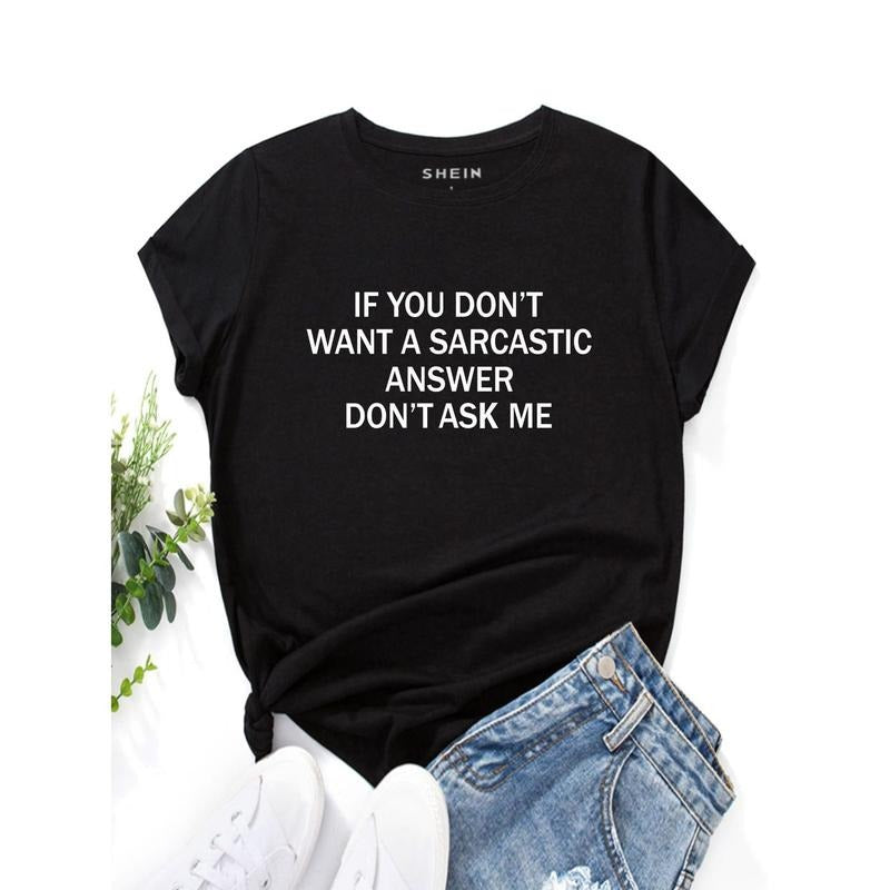 Slogan Graphic Tee IF YOU DON'T WANT A SARCASTIC ANSWER DON'T ASK ME Graphic Tees Women Tops Hoodie, Sweatshirt