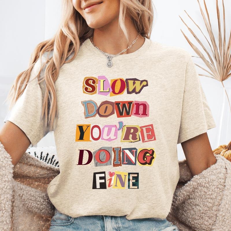 Slow Down You're Doing Fine, Mental Health, Positivity, Trending Graphic Tee, Tshirt, Cotton Tshirt, Women's Graphic Tee...