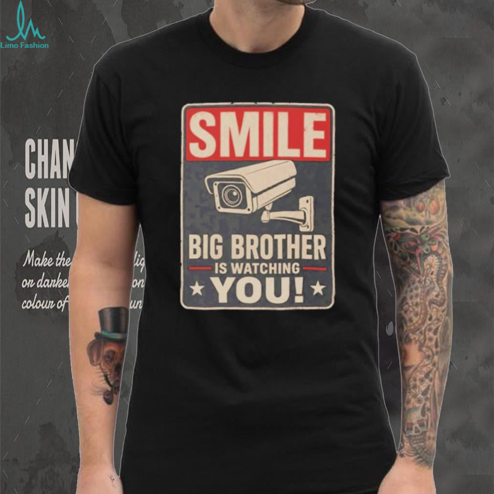 Smile Big Brother Is Watching You shirt