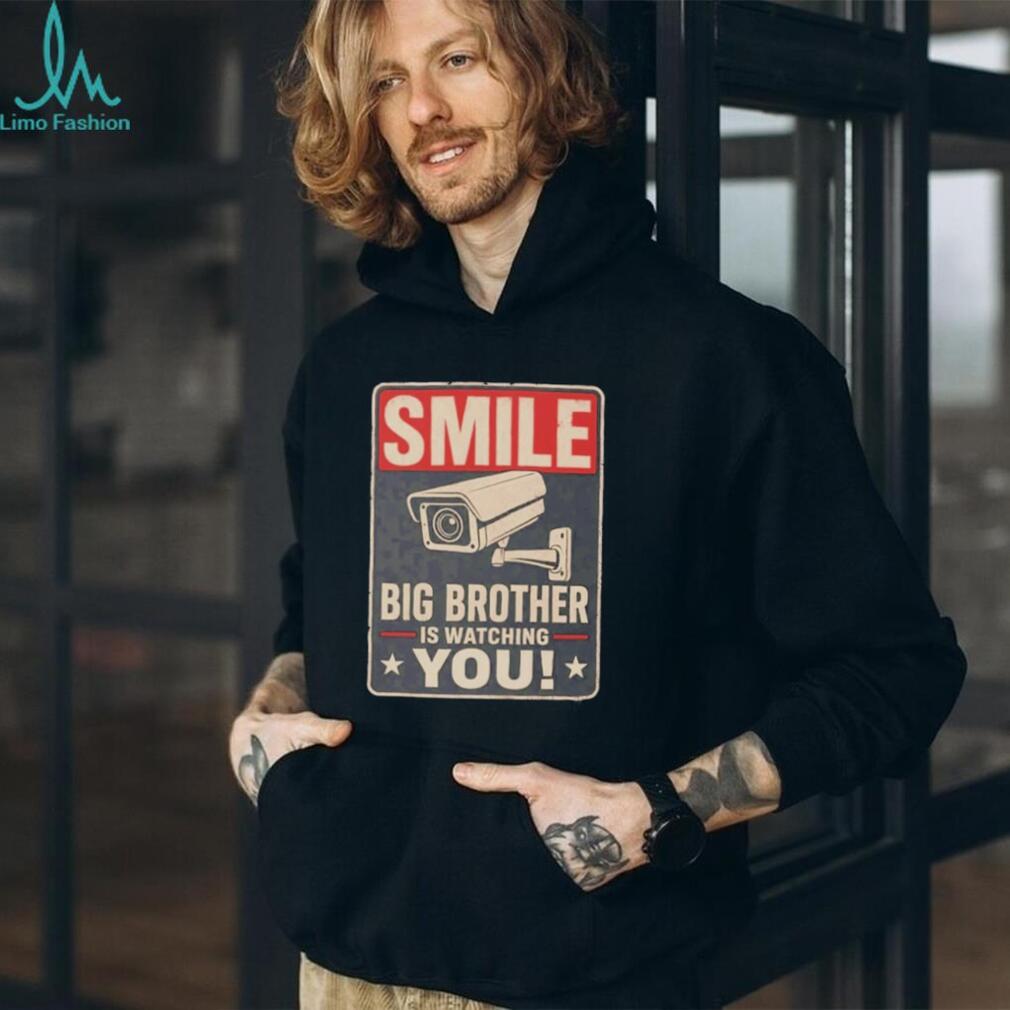 Smile Big Brother Is Watching You shirt