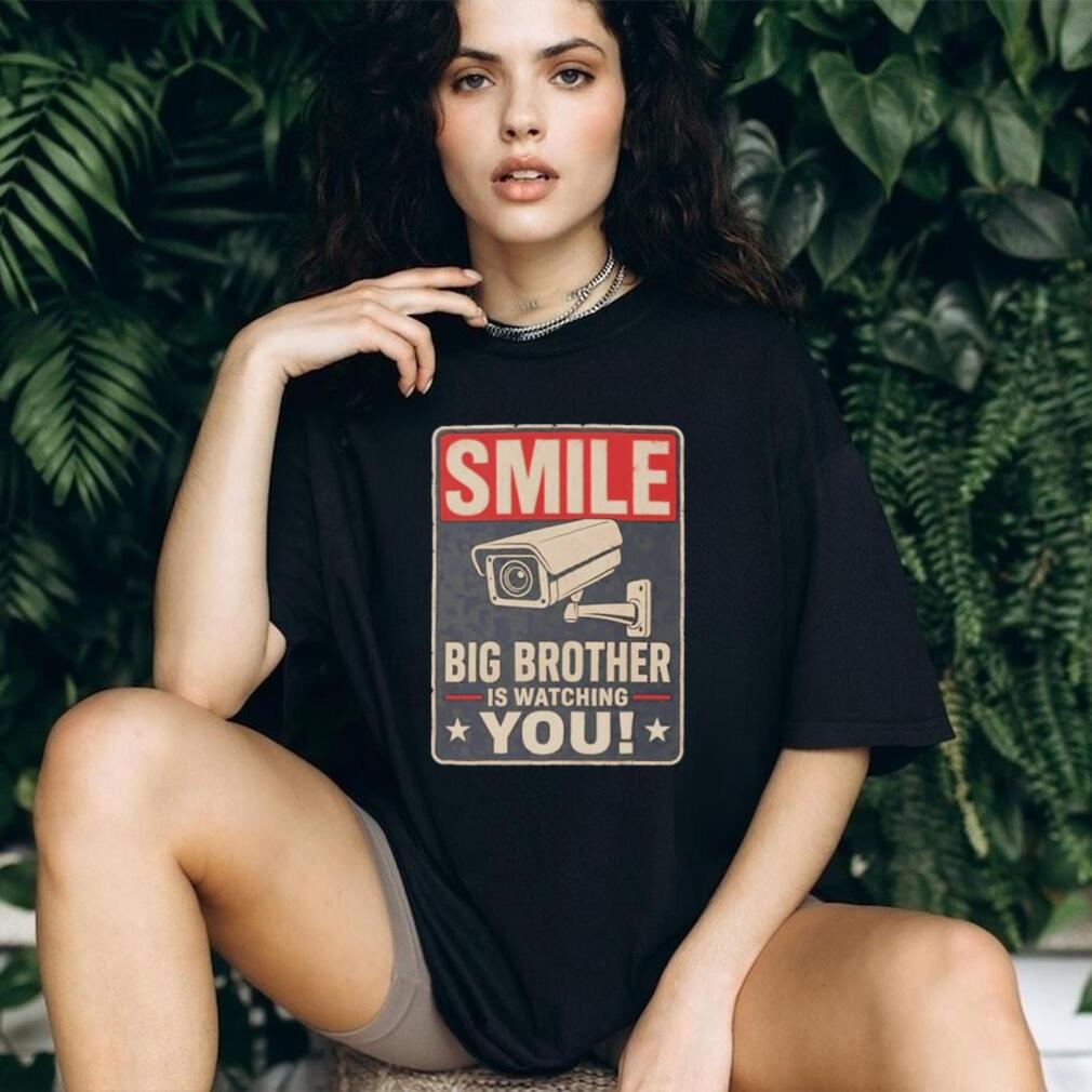 Smile Big Brother Is Watching You shirt