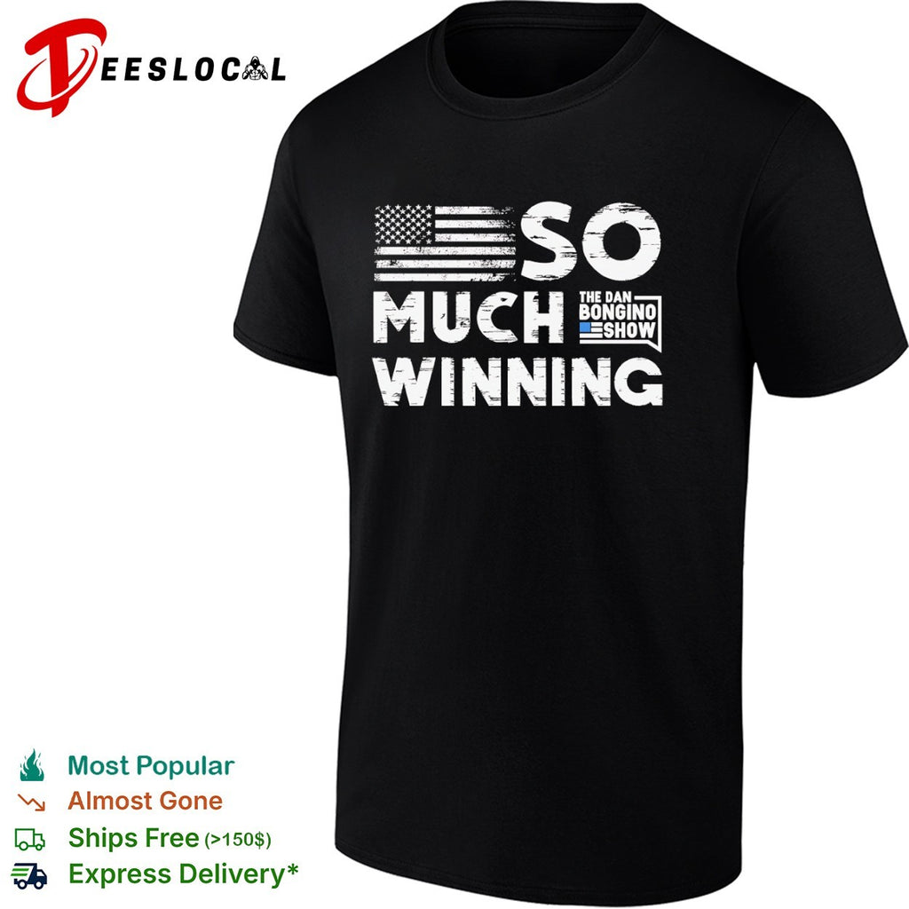 So much winning The Dan Bongino Show American flag shirt