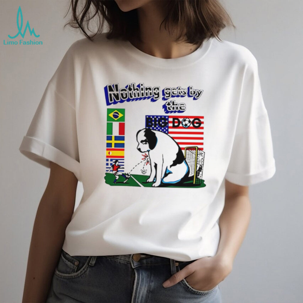 Soccer Goalie Dog Nothing Gets By The Big Dog T Shirt