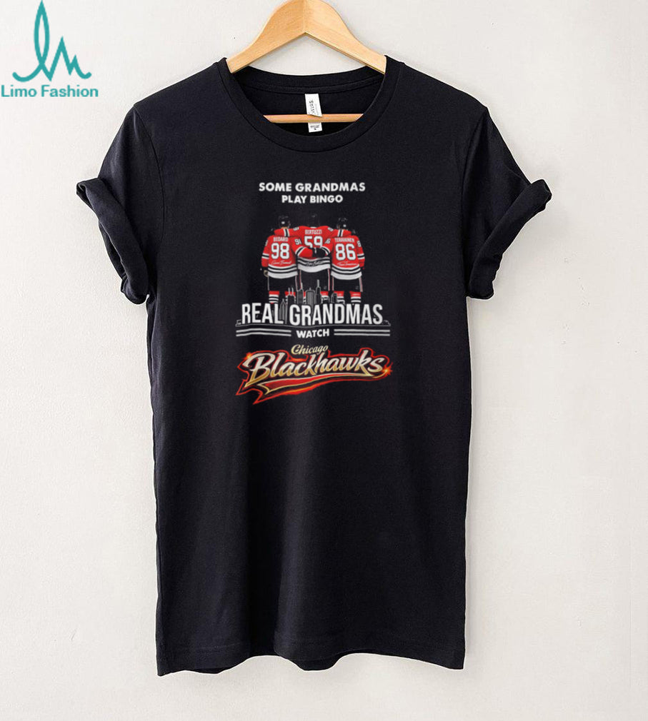 Some Grandmas Play Bingo Real Grandmas Watch Chicago Blackhawks Hockey Players T Shirt