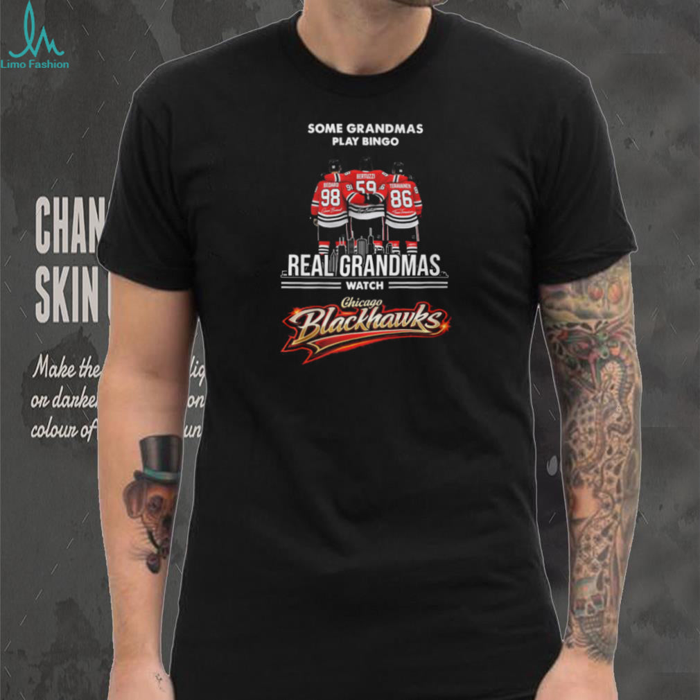 Some Grandmas Play Bingo Real Grandmas Watch Chicago Blackhawks Hockey Players T Shirt