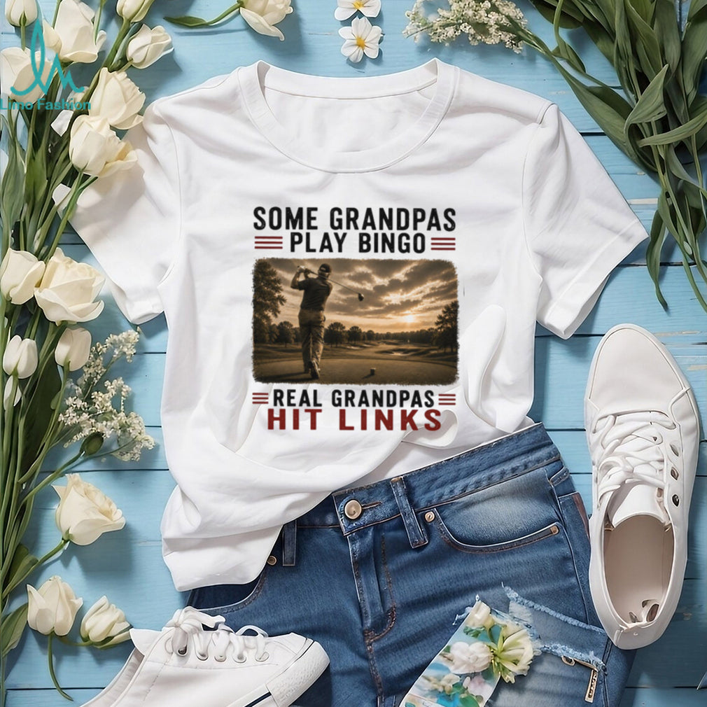 Some Grandpas Play Bingo Real Grandpas Hit Links Retro Golfers Gift Men Shirt
