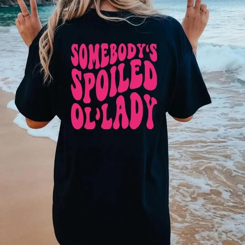 Somebody's Spoiled Ol'lady Shirt, Spoiled Wife Tee, Unisex T-Shirt, Gifts For Her Women Birthday, Short Sleeve Tee Shirt...