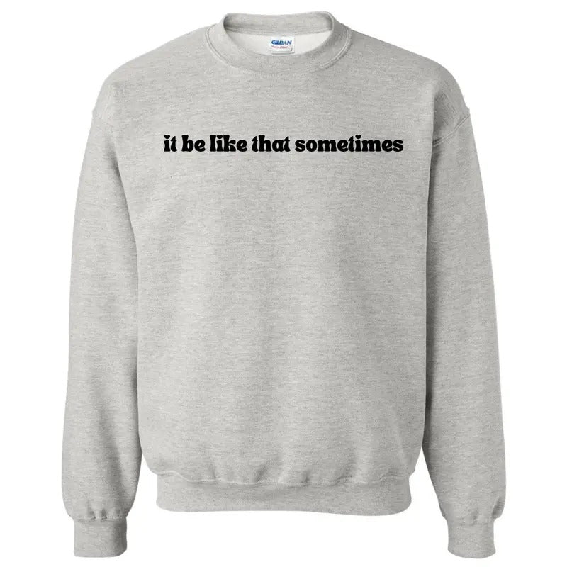 Sometimes It Be Like That Sweatshirt 'NLB' T-Shirts, Hoodie | PodTeesHub.com