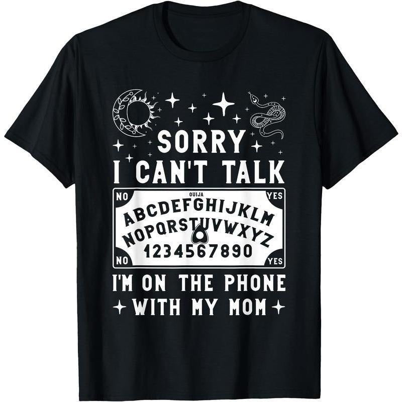 Sorry I Can't Talk I'm On The Phone With My Mom Ouija Board T-Shirt women's shirts Hoodie, Sweatshirt | PodTeesHub.com
