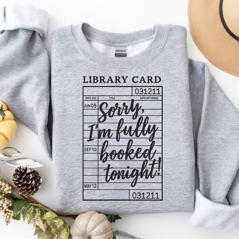Sorry I'm Fully Booked Tonight Shirt , Funny Library Card Quote T-shirt Book Lover Reading Aesthetic Literary Graphic...