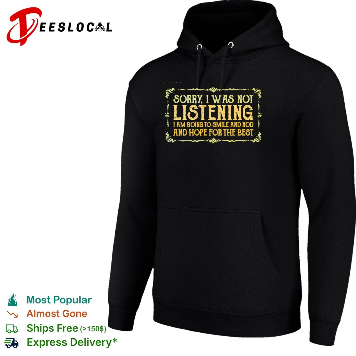Sorry I was not listening I am going to smile and nod and hope for the best shirt